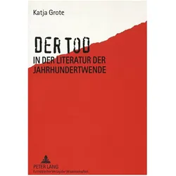 Der Tod in der Literatur der Jahrhundertwende, Fachbücher von Katja Grote