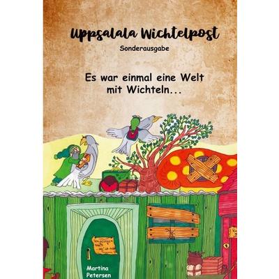 Es war einmal eine Welt mit Wichteln, Taschenbuch von Martina Petersen, BoD – Books on Demand, 978-3-695-71471-1