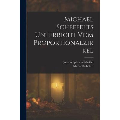 Michael Scheffelts Unterricht vom Proportionalzirkel, Taschenbuch von Michael Scheffelt,Johann Ephraim Scheibel, Hutson Street Press,