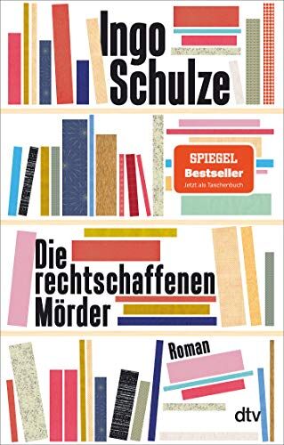 Ingo Schulze - Die rechtschaffenen Mörder: Roman - Preis vom 04.10.2026 03:51:26 h