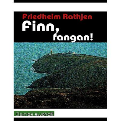Finn, fangan!, Taschenbuch von Friedhelm Rathjen, Edition Rejoyce, 978-3-947261-39-0