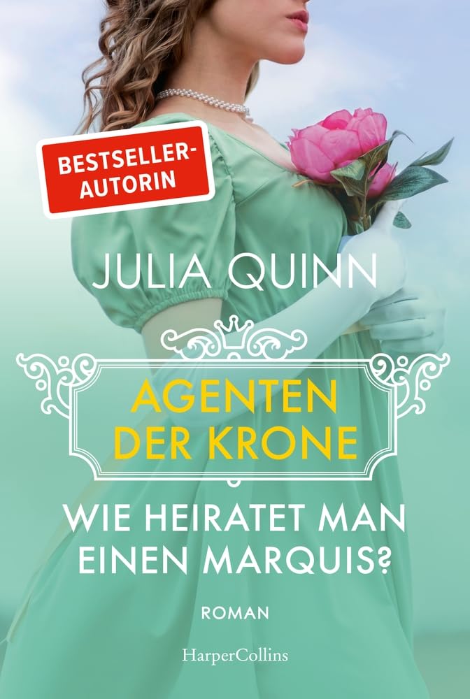 Julia Quinn - Wie heiratet man einen Marquis?: Roman Eine witzige und rasante Dilogie von der Bestsellerautorin des weltweiten Phänomens BRIDGERTON (Agenten der Krone, Band 2) - Preis vom 09.10.2026 07:28:09 h