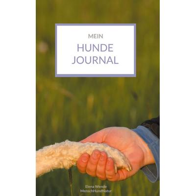 Mein Hundejournal, Taschenbuch von Elena Wende, BoD – Books on Demand, 978-3-7543-3131-6