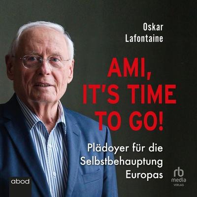 Ami, it's time to go - Oskar Lafontaine, Audio, 4066004710679