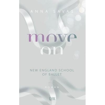 Move On - New England School of Ballet, Taschenbuch von Anna Savas, LYX, 978-3-7363-1928-8
