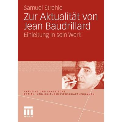 Zur Aktualität von Jean Baudrillard, Taschenbuch von Samuel Strehle, VS Verlag für Sozialwissenschaften, 978-3-531-16429-8