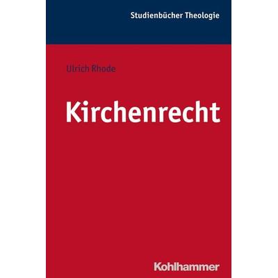 Kirchenrecht, Taschenbuch von Ulrich Rhode, Kohlhammer, 978-3-17-026226-3