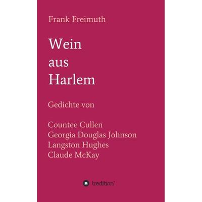 Wein aus Harlem, Taschenbuch von Frank Freimuth, Tredition, 978-3-7469-4842-3