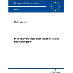 Die sozialversicherungsrechtliche Stellung Strafgefangener, Fachbücher von Meike Warncke