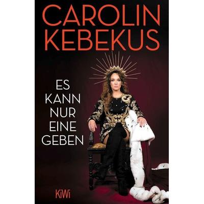 Es kann nur eine geben, Taschenbuch von Carolin Kebekus,Mariella Tripke, Kiepenheuer & Witsch, 978-3-462-00450-2