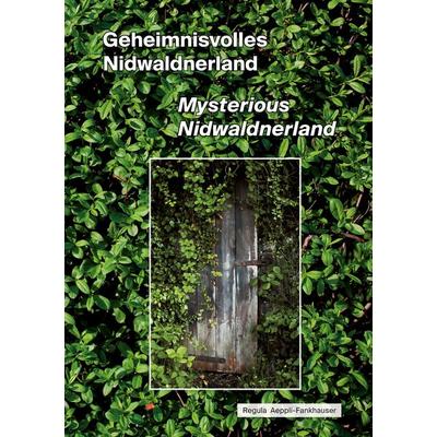 Geheimnisvolles Nidwaldnerland, Taschenbuch von Regula Aeppli-Fankhauser, BoD – Books on Demand, 978-3-7526-0647-8