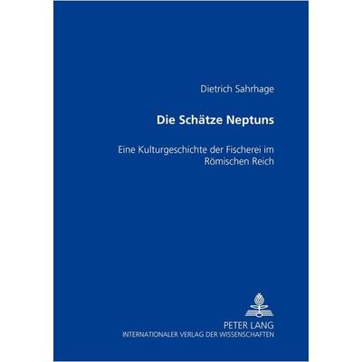 Die Schätze Neptuns, Taschenbuch von Dietrich Sahrhage, Peter Lang GmbH, Internationaler Verlag der Wissenschaften, 978-3-631-38252-3