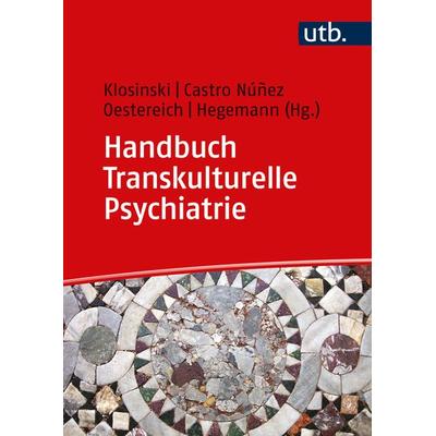 Handbuch Transkulturelle Psychiatrie, Taschenbuch von , Utb GmbH, 978-3-8252-5945-7