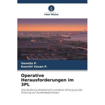 Operative Herausforderungen im 3PL, Taschenbuch von Vennila P.,Keerthi Vasan P., Verlag Unser Wissen, 978-620-9-71460-3