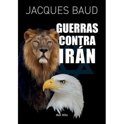 Guerras contra Irán, Taschenbuch von Jacques Baud, Max Milo Editions, 978-2-315-02937-2
