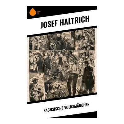 Sächsische Volksmärchen, Taschenbuch von Josef Haltrich, Sharp Ink, 978-80-283-4310-1