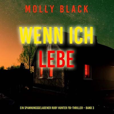 Wenn ich lebe (Ein spannungsgeladener Ruby Hunter FBI-Thriller – Band 3) - Molly Black, Audio, 9798261408260