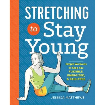 Stretching to Stay Young, Taschenbuch von Jessica Matthews, Vermilion, 978-1-62315-806-4