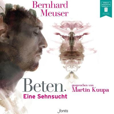 Beten. - Bernhard Meuser, Audio, 4251703551269