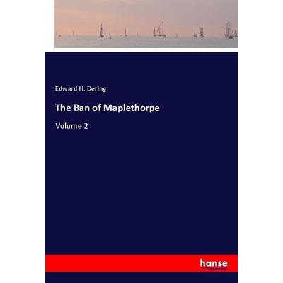 The Ban of Maplethorpe, Taschenbuch von Edward H. Dering, Hansebooks, 978-3-337-88014-9