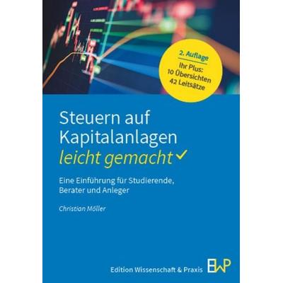 Steuern auf Kapitalanlagen – leicht gemacht, Taschenbuch von Christian Möller, Edition Wissenschaft & Praxis, 978-3-87440-425-9