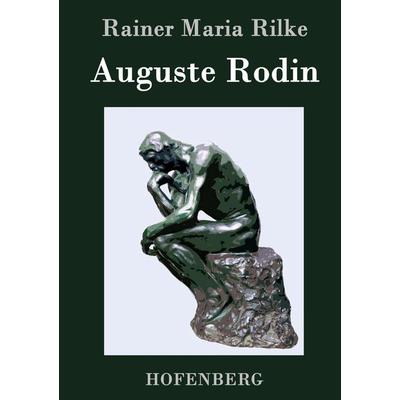 Auguste Rodin, Gebundene Ausgabe von Rainer Maria Rilke, Hofenberg, 978-3-8430-4685-5