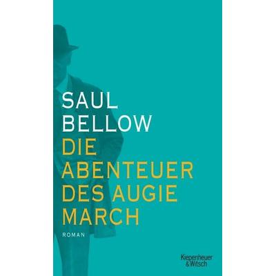 Die Abenteuer des Augie March, Gebundene Ausgabe von Saul Bellow, Kiepenheuer & Witsch, 978-3-462-03963-4