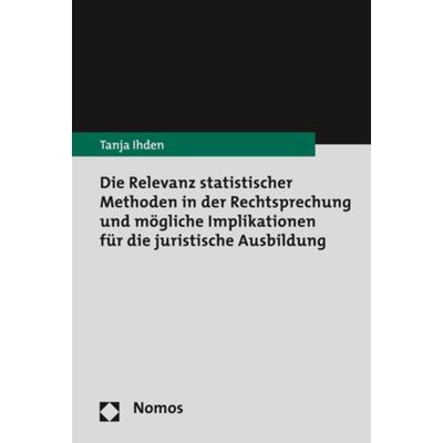 Die Relevanz statistischer Methoden in der Rechtsprechung und mögliche Implikationen für die juristische Ausbildung, Taschenbuch von Tanja Ihden,