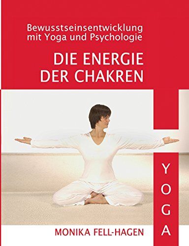 Monika Fell-Hagen - Die Energie der Chakren: Bewusstseinsentwicklung mit Yoga und Psychologie - Preis vom 09.10.2026 07:28:09 h