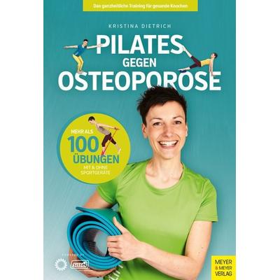 Pilates gegen Osteoporose, Taschenbuch von Kristina Dietrich, Meyer & Meyer, 978-3-8403-7841-6