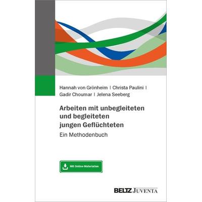 Arbeiten mit unbegleiteten und begleiteten jungen Geflüchteten, Taschenbuch von Hannah Grönheim,Christa Paulini,Gadir Choumar,Jelena Seeberg, Juventa