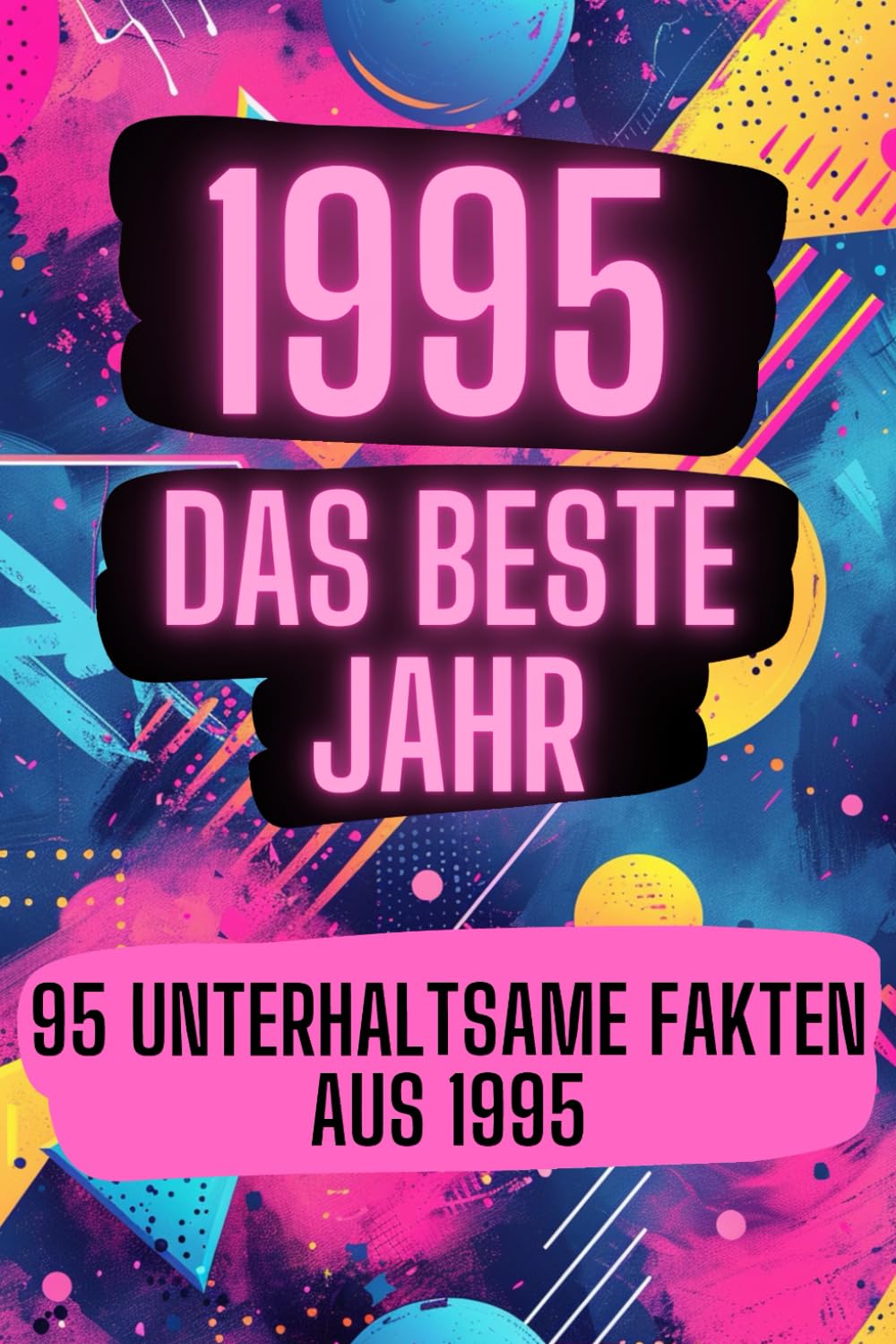 Max Mayer - 1995 - das beste Jahr: 95 unterhaltsame Fakten aus 1995 - Preis vom 09.10.2026 07:28:09 h