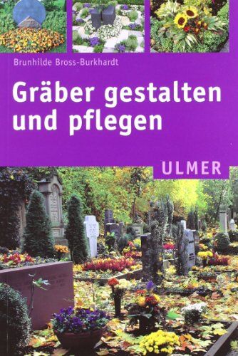 Brunhilde Bross-Burkhardt - Gräber gestalten und pflegen - Preis vom 14.10.2026 23:07:16 h