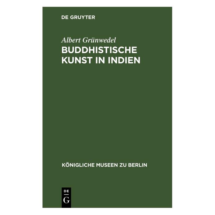 De Gruyter Grünwedel:Buddhistische Kunst in Indien (Deutsch, Hardcover, Albert Grünwedel) (67780017)