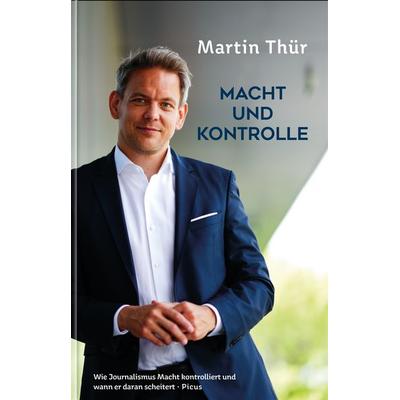 Macht und Kontrolle, Gebundene Ausgabe von Martin Thür, Picus