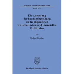 Die Anpassung der Beamtenbesoldung an die allgemeinen wirtschaftlichen und finanziellen Verhältnisse, Fachbücher von Norbert Günther