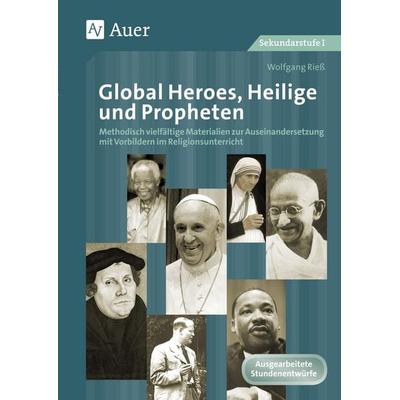 Global Heroes, Heilige und Propheten, Geheftet von Wolfgang Riess, Auer Verlag in der AAP Lehrerwelt GmbH, 978-3-403-07835-7