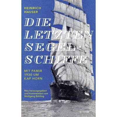 Die letzten Segelschiffe, Gebundene Ausgabe von Heinrich Hauser, ConferencePoint, 978-3-936406-64-1