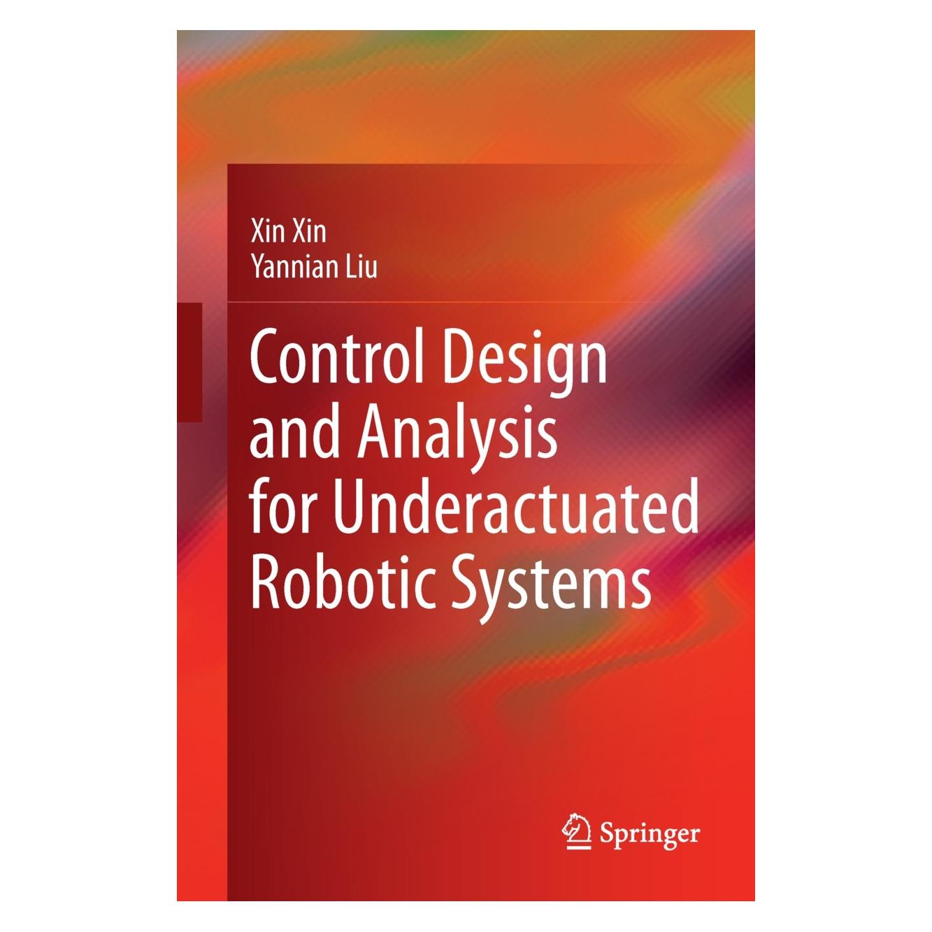 Springer Control Design and Analysis for Underactuated Robotic Systems (Englisch, Hardcover, Xin Xin, Yannian Liu) (9781447162506)