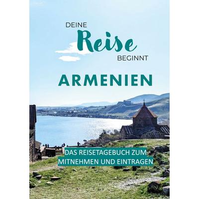 Deine Reise beginnt - Armenien, Taschenbuch von Hrant Kiren, BoD – Books on Demand, 978-3-7597-7580-1