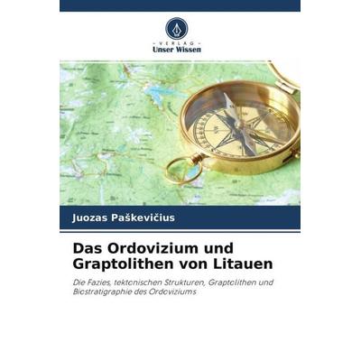 Das Ordovizium und Graptolithen von Litauen, Taschenbuch von Juozas Pa¿kevi¿ius, Verlag Unser Wissen, 978-620-3-23371-1