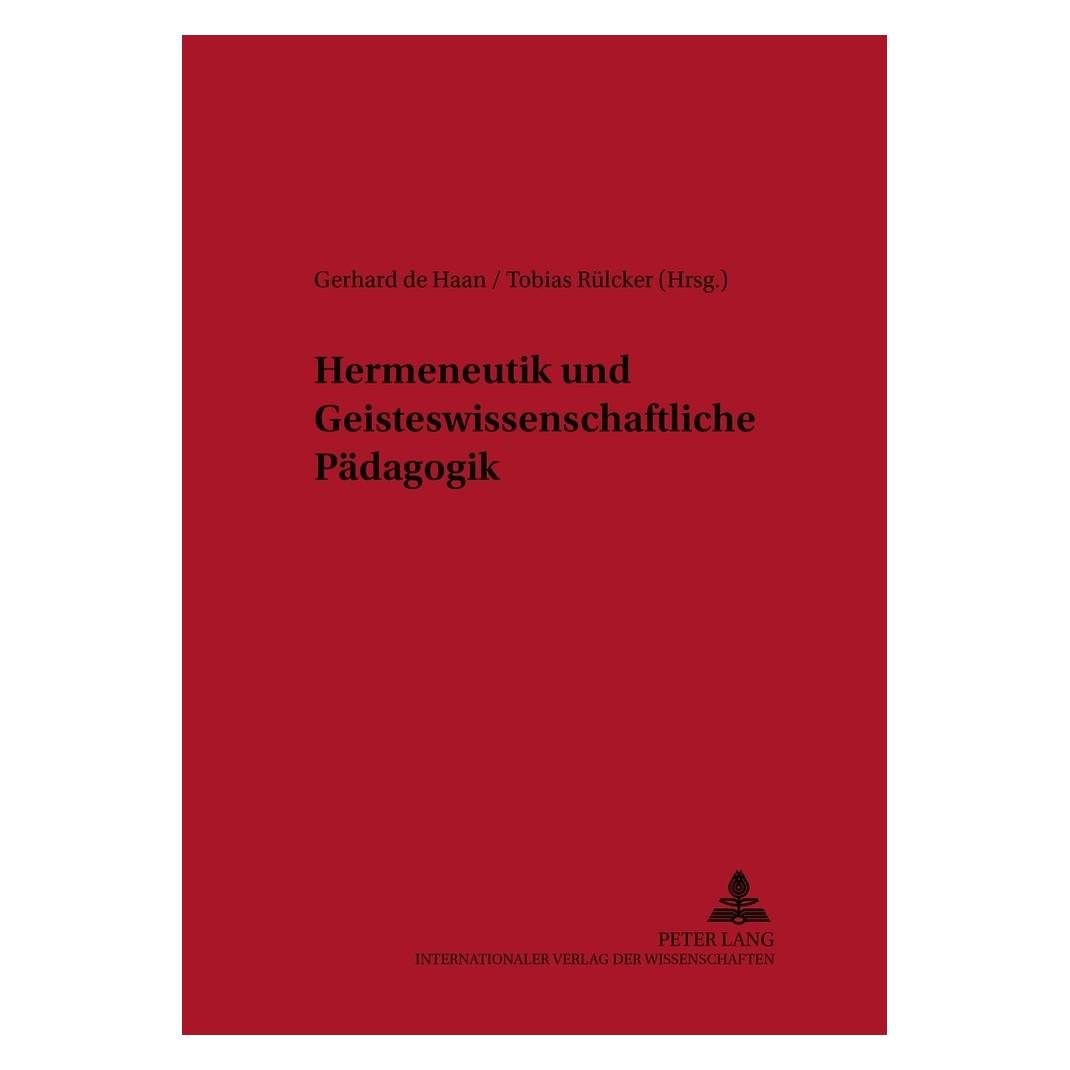 Peter Lang Hermeneutik und Geisteswissenschaftliche Pädagogik (Deutsch, Softcover, Gerhard de Haan, Tobias Rülcker) (56022971)