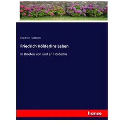 Friedrich Hölderlins Leben, Belletristik von Friedrich Hölderlin