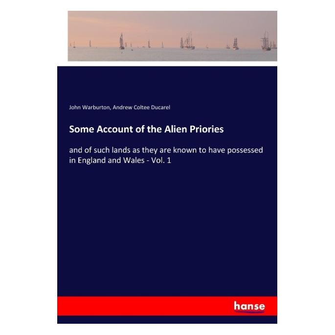 Hansebooks Some Account of the Alien Priories (Englisch, Softcover, Andrew Coltee Ducarel, John Warburton) (57136814)