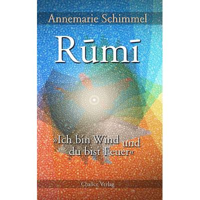 Rumi – Ich bin Wind und du bist Feuer, Taschenbuch von Annemarie Schimmel, Chalice, 978-3-942914-19-2
