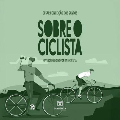 Sobre o Ciclista - Cesar Conceição dos Santos, Audio, 9786527067702