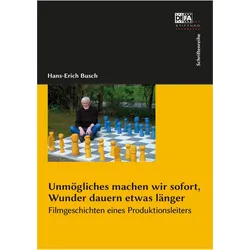 Unmögliches machen wir sofort, Wunder dauern etwas länger., Sachbücher von Hans-Erich Busch