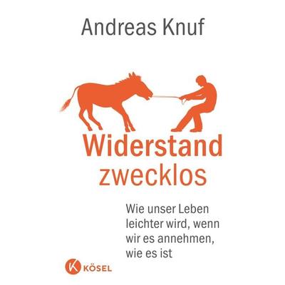 Widerstand zwecklos, Taschenbuch von Andreas Knuf, Kösel, 978-3-466-34712-4