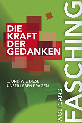 Wolfgang Fasching - Die Kraft der Gedanken: ... und wie diese unser Leben prägen - Preis vom 12.10.2026 11:37:12 h