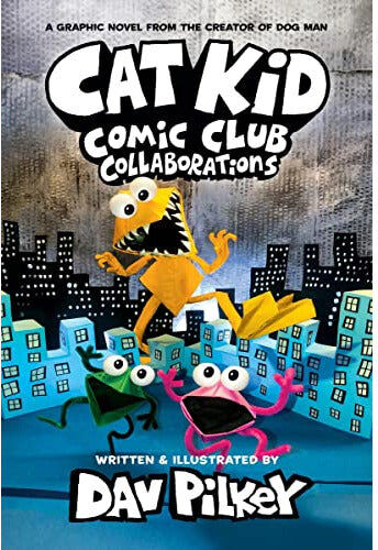 Scholastic Cat Kid Comic Club 4: from the bestselling creator of Dog Man!: Collaborations by Dav Pilkey